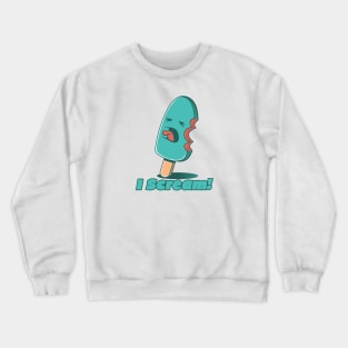 I Scream! Crewneck Sweatshirt